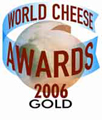Gold World Cheese Award 2006